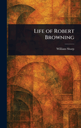 Life of Robert Browning