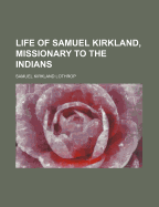 Life of Samuel Kirkland, Missionary to the Indians