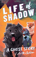 Life of Shadow: A Ghost Story