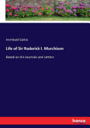 Life of Sir Roderick I. Murchison: Based on His Journals and Letters