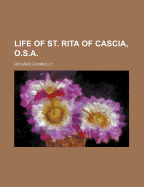 Life of St. Rita of Cascia, O.S.A.