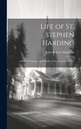 Life of St. Stephen Harding: Abbot of Citeaux and Founder of the Cistercian Order