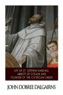 Life of St. Stephen Harding, Abbott of Citeaux, and Founder of the Cistercian Order