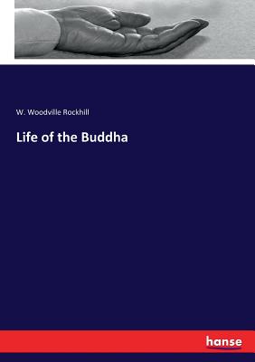 Life of the Buddha - Rockhill, W Woodville