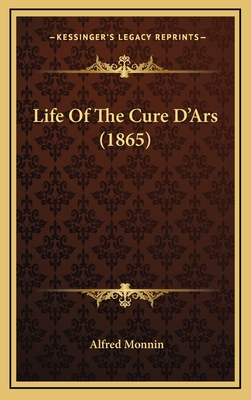 Life of the Cure D'Ars (1865) - Monnin, Alfred