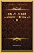 Life of the First Marquess of Ripon V2 (1921)