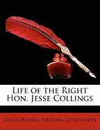 Life of the Right Hon. Jesse Collings