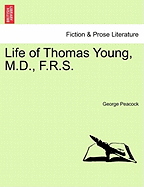 Life of Thomas Young, M.D., F.R.S. - Peacock, George