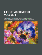 Life of Washington (Volume 1); A Biography, Personal, Military, and Political - Lossing, Benson John, Professor