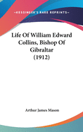 Life Of William Edward Collins, Bishop Of Gibraltar (1912)