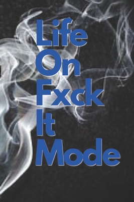 Life On Fxck it Mode: Lofim - Wellman, James Michael