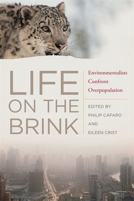 Life on the Brink: Environmentalists Confront Overpopulation - Cafaro, Philip (Editor), and Crist, Eileen (Editor)