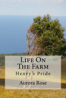 Life on the Farm: Henry's Pride - Rose, Aurora