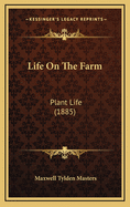 Life on the Farm: Plant Life (1885)