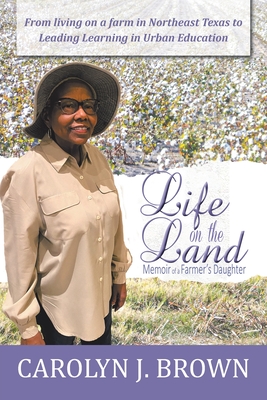 Life on the Land: Memoir of a Farmer's Daughter - Brown, Carolyn J
