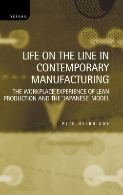 Life on the Line in Contemporary Manufacturing: The Workplace Experience of Lean Production and the 'Japanese' Model - Delbridge, Rick
