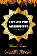 Life on the Mississippi: By Mark Twain: Illustrated