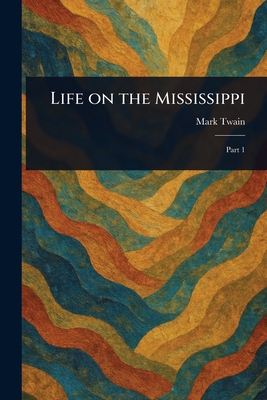 Life on the Mississippi - Twain, Mark