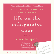 Life on the Refrigerator Door: Notes Between a Mother and a Daughter, a Novel