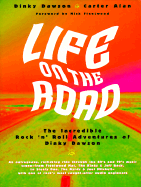 Life on the Road: The Incredible Rock and Roll Adventures of Dinky Dawson - Dawson, Dinky, and Alan, Carter