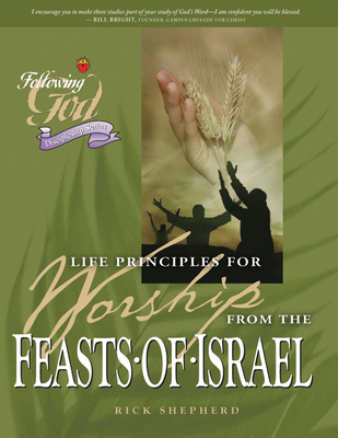 Life Principles for Worship from the Feasts of Israel - Shepherd, Richard