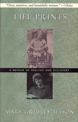 Life Prints: A Memoir of Healing and Discovery - Mason, Mary