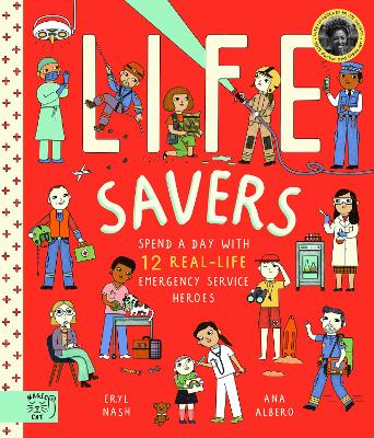 Life Savers: Spend a day with 12 real-life emergency service heroes - Nash, Eryl, and Williams, Zoe, Dr. (Foreword by)