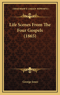 Life Scenes from the Four Gospels (1865)