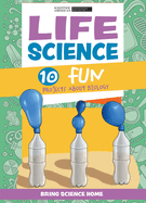 Life Science: 10 Fun Projects about Biology