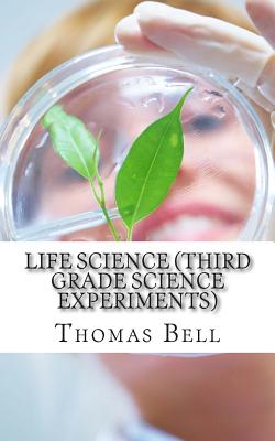 Life Science (Third Grade Science Experiments) - Homeschool Brew, and Bell, Thomas