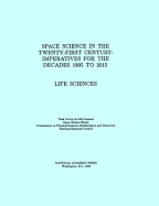 Life Sciences: Space Science in the Twenty-First Century -- Imperatives for the Decades 1995 to 2015