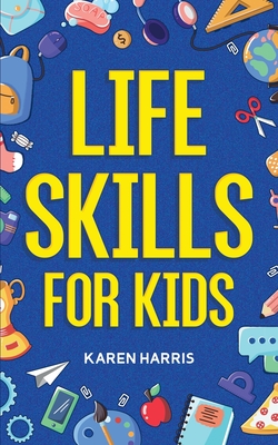 Life Skills for Kids - Harris, Karen