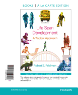 Life Span Development: A Topical Approach, Books a la Carte Edition