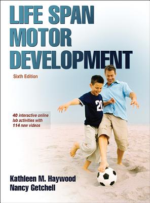 Life Span Motor Development - Haywood, Kathleen M, and Getchell, Nancy