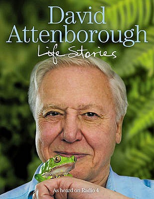 Life Stories - Attenborough, David, Sir