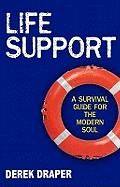 Life Support: A Survival Guide for the Modern Soul