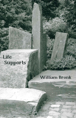 Life Supports: New and Collected Poems - Bronk, William