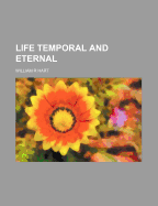 Life Temporal and Eternal
