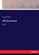 Life the Accuser: Vol. I