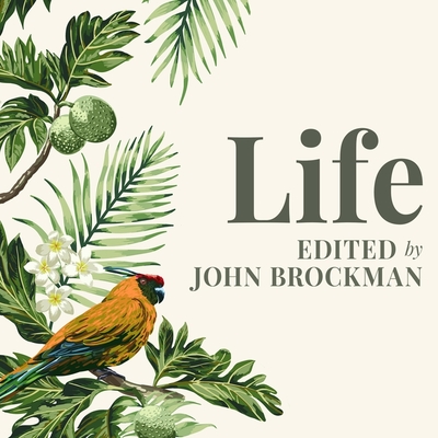Life: The Leading Edge of Evolutionary Biology, Genetics, Anthropology, and Environmental Science - Brockman, John, and Chamberlain, Mike (Read by), and Ferguson, Antony (Read by)