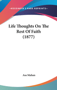 Life Thoughts On The Rest Of Faith (1877)