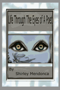 Life Through The Eyes Of A Poet - Mendonca, Shirley