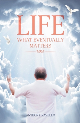 Life What Eventually Matters - Tony, and Ravello, Anthony