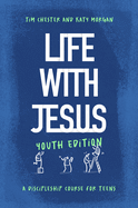 Life with Jesus: Youth Edition: A Discipleship Course for Teens