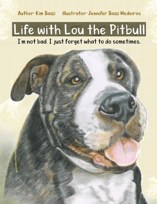 Life with Lou the Pitbull: I'm not bad, I just forget what to do sometimes. - Bazzi, Kim