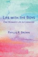 Life with the Boys: One Woman's Life in Chemistry