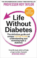 Life Without Diabetes: The definitive guide to understanding and reversing your type 2 diabetes