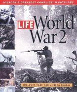 Life: World War 2: History's Greatest Conflict in Pictures - Stolley, Richard B (Editor)