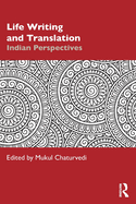 Life Writing and Translation: Indian Perspectives
