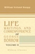 Life, Writings, and Correspondence of George Borrow. Derived From Official and Other Authentic Sources. Volume 2